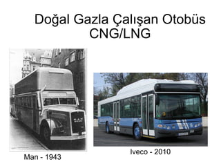 Doğal Gazla Çalışan Otobüs CNG/LNG Man - 1943 Iveco - 2010 