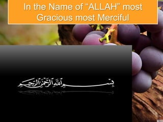 In the Name of “ALLAH” most
Gracious most Merciful
 