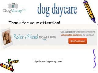 Thank for your attention!
http://www.dogvacay.com/