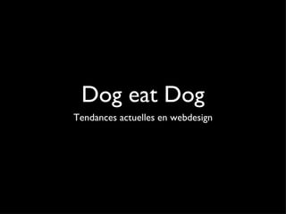 Dog eat Dog ,[object Object]