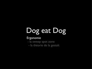 Dog eat Dog ,[object Object],[object Object]