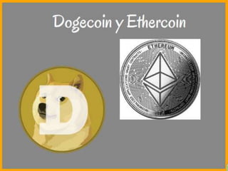 Dogecoin y ethercoin