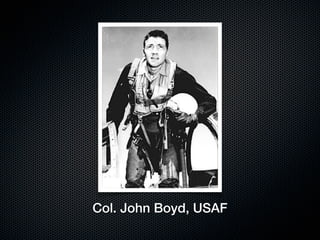 Col. John Boyd, USAF
 