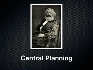 Central Planning
 