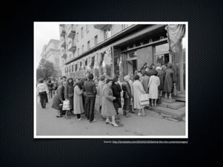 Source:(h*p://kcmeesha.com/2010/02/20/behind9the9iron9curtainshortages/
 