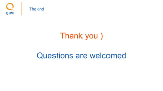 The end
Thank you )
Questions are welcomed
 