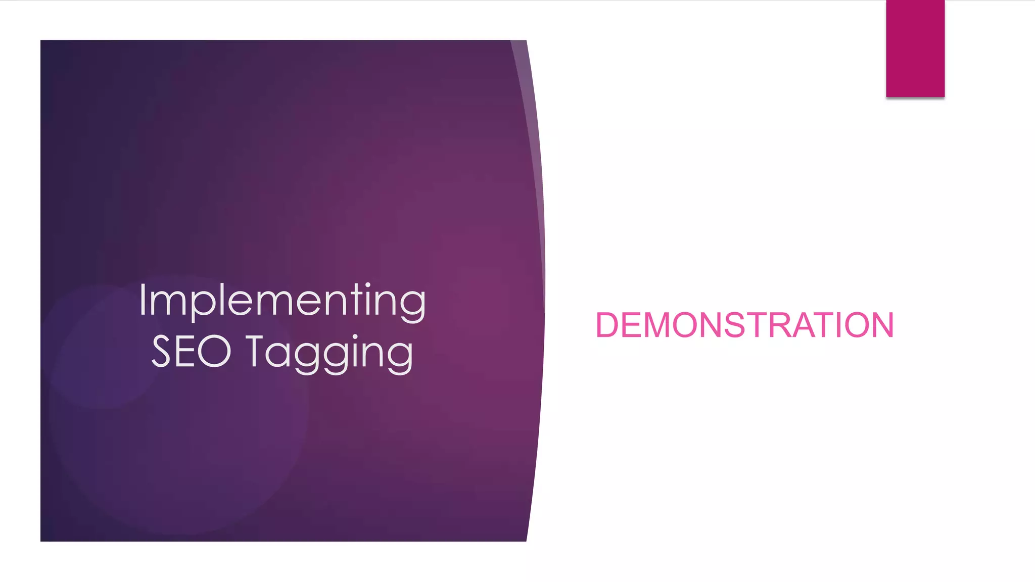 Implementing
               DEMONSTRATION
 SEO Tagging
 