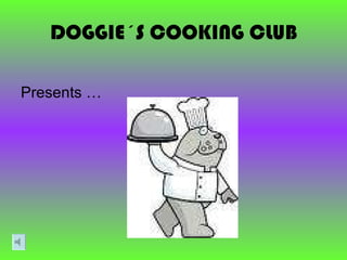 DOGGIE´S COOKING CLUB ,[object Object]