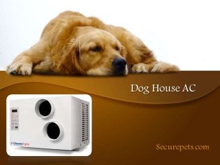 Dog House AC
Securepets.com
 