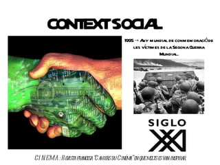 CONT SOCIA
          EXT   L
                                            1995 → A m undial de conm em oracióde
                                                    ny
                                                     í
                                                les vctim es de la Segona Guerra
                                                            Mundial.




CI N EMA : Revista francesa “
                            Cahiers du Cinéma”en que molts es van inspirar.
 