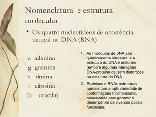 Aminoácidos
• não-polares    • Polares         • Carregados


G glicina        S serina          D   ác. aspártico
I isole...