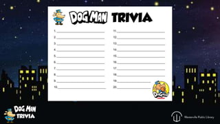 Dog Man Trivia