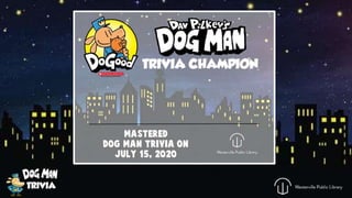 Dog Man Trivia