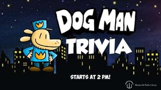 Dog Man Trivia