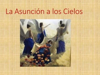 La Asunción a los Cielos
 
