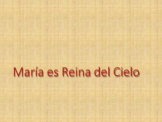 María es Reina del Cielo
 