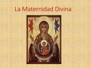 La Maternidad Divina
 