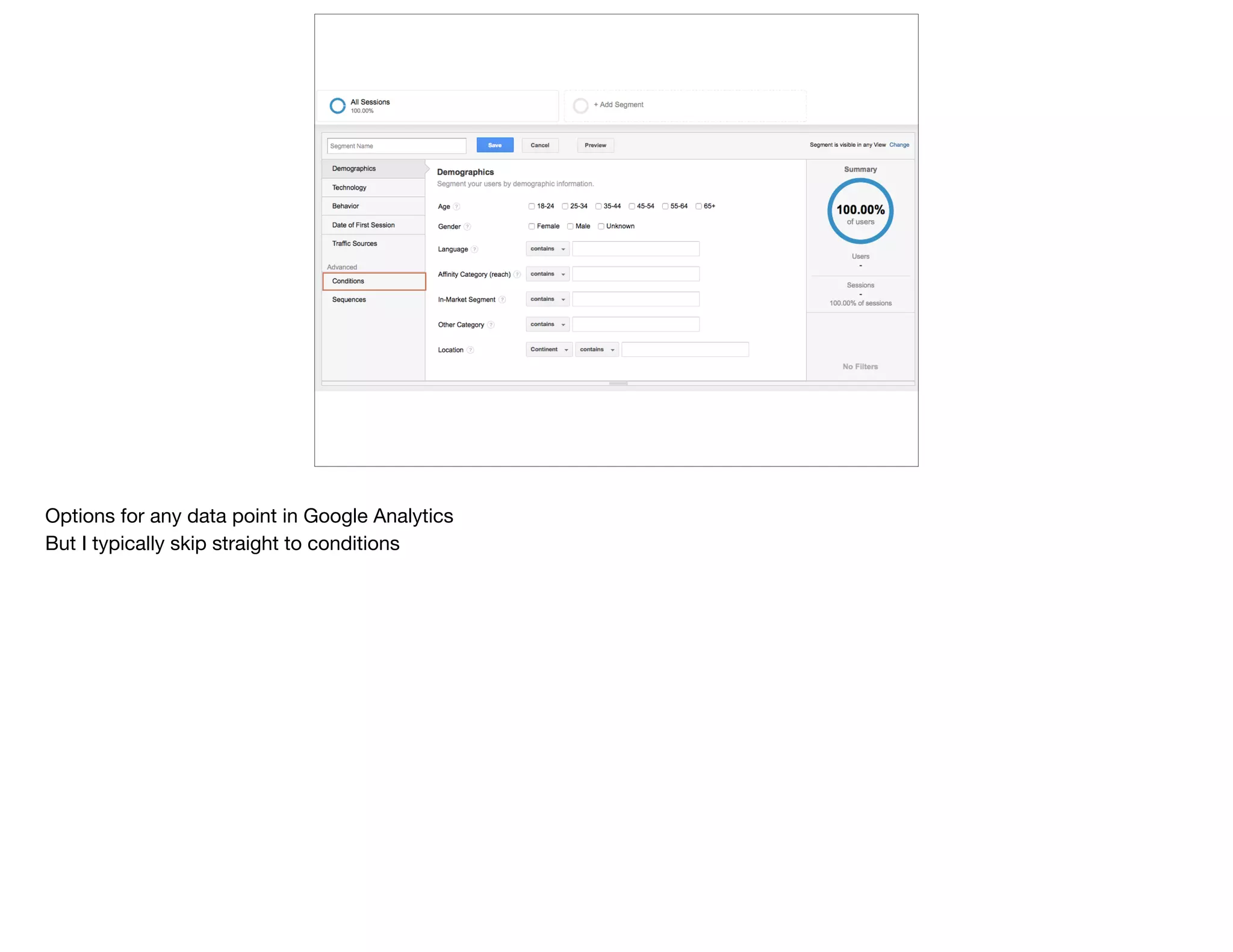 Options for any data point in Google Analytics

But I typically skip straight to conditions
 