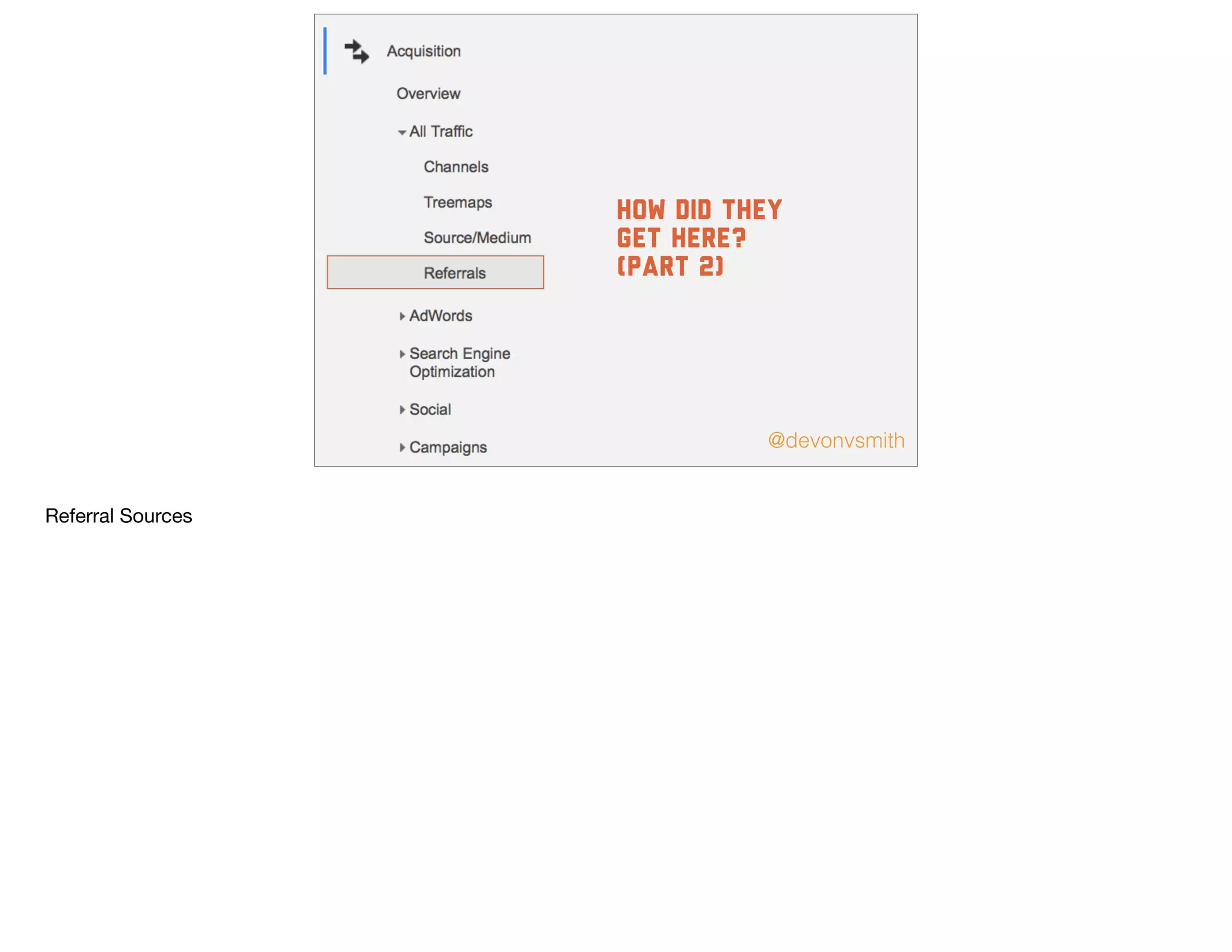 @devonvsmith
how did they
get here?
(part 2)
Referral Sources
 