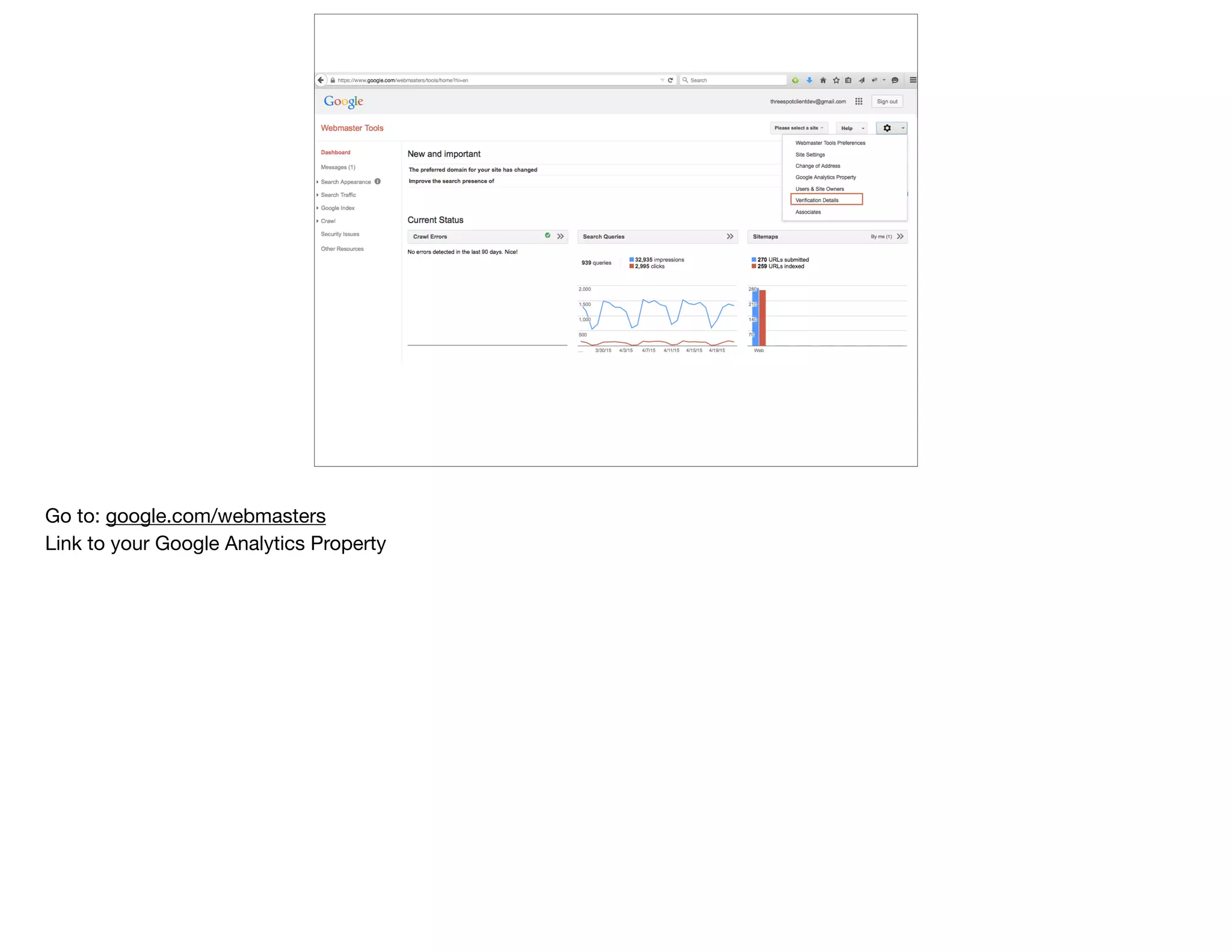 Go to: google.com/webmasters

Link to your Google Analytics Property
 
