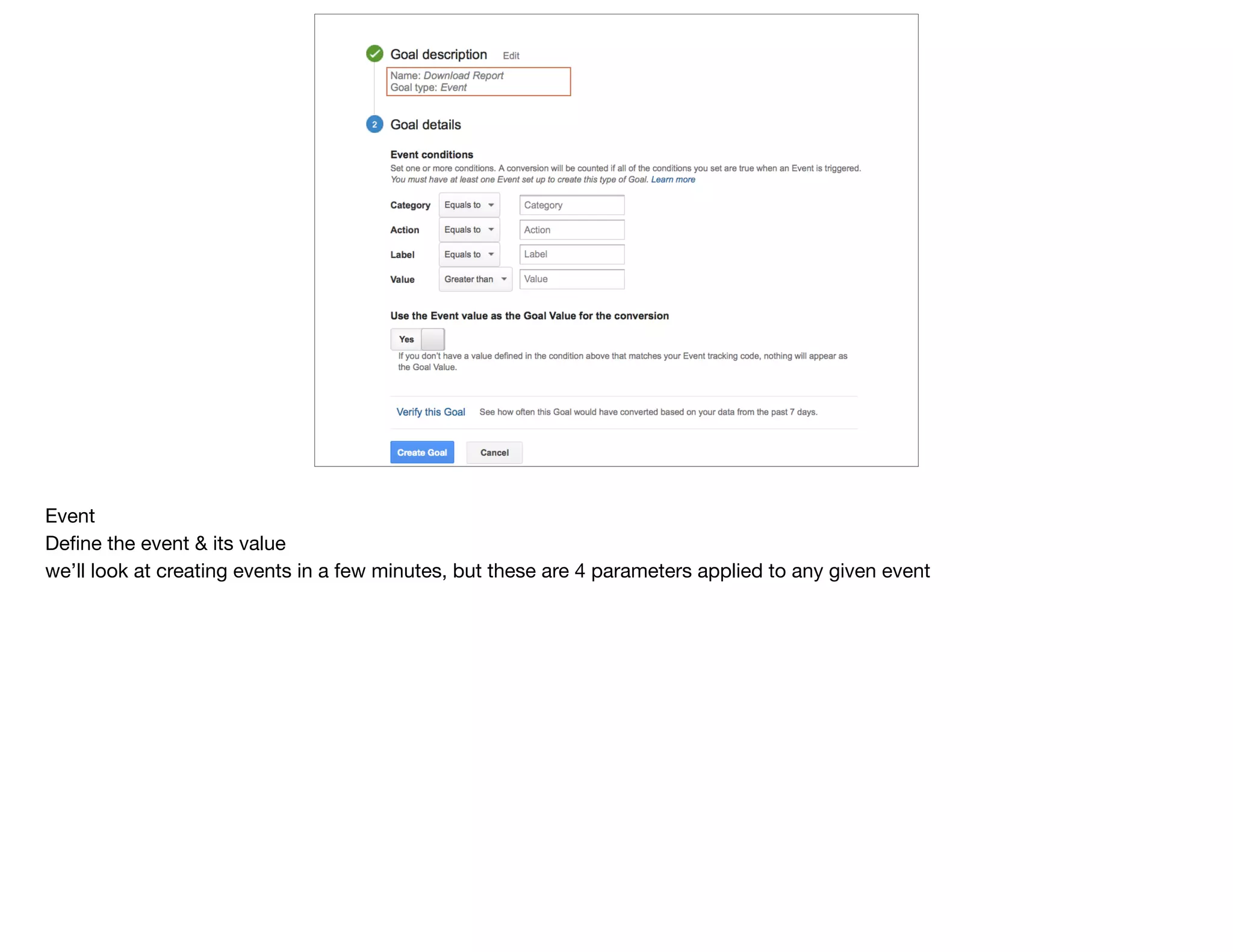 Event

Deﬁne the event & its value

we’ll look at creating events in a few minutes, but these are 4 parameters applied to any given event
 