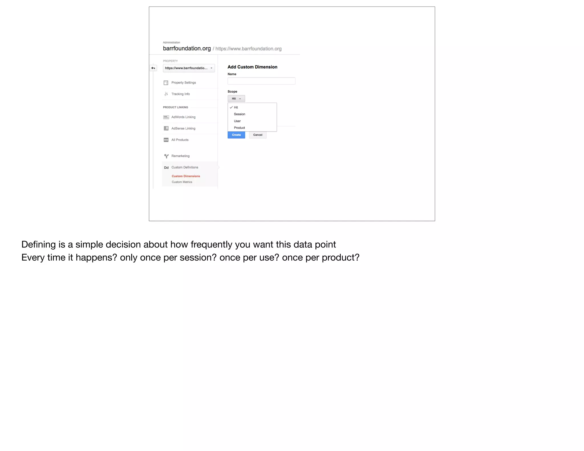 Deﬁning is a simple decision about how frequently you want this data point 

Every time it happens? only once per session? once per use? once per product?
 