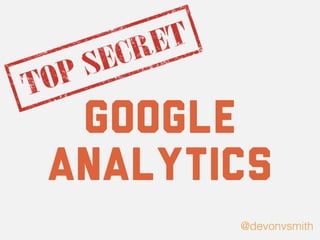 google
analytics
@devonvsmith
 
