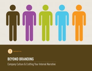 BEYOND BRANDING
Company Culture & Crafting Your Internal Narrative
 