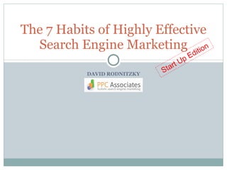 DAVID RODNITZKY The 7 Habits of Highly Effective Search Engine Marketing Start Up Edition 