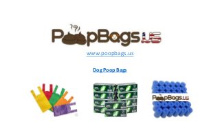 www.poopbags.us
Dog Poop Bags
 