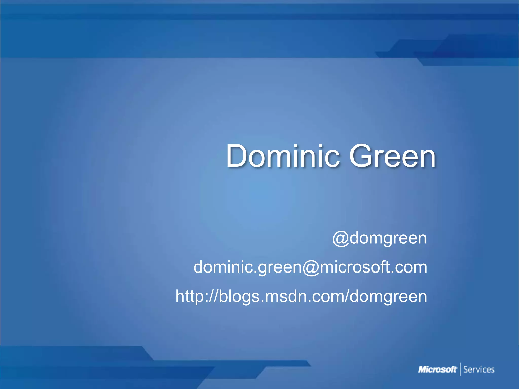 @domgreendominic.green@microsoft.comhttp://blogs.msdn.com/domgreenDominic Green