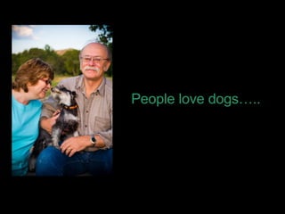 People love dogs….. 