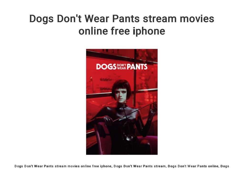 Dogs Don't Wear Pants stream movies online free iphone