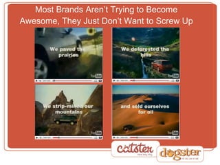 Most Brands Aren’t Trying to Become Awesome, They Just Don’t Want to Screw Up 