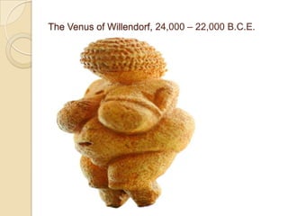 The Venus of Willendorf, 24,000 – 22,000 B.C.E.
 