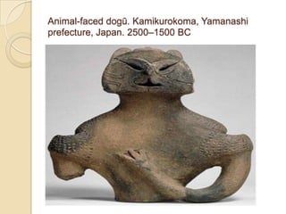 Animal-faced dogū. Kamikurokoma, Yamanashi
prefecture, Japan. 2500–1500 BC
 