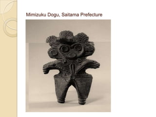 Mimizuku Dogu, Saitama Prefecture
 