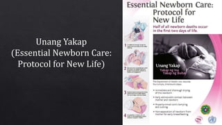 Unang Yakap
(Essential Newborn Care:
Protocol for New Life)
 