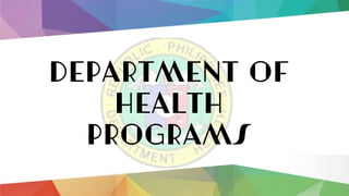 DEPARTMENT OF
HEALTH
PROGRAMS
 