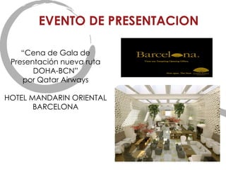 “ Cena de Gala de Presentación nueva ruta DOHA-BCN” por Qatar Airways HOTEL MANDARIN ORIENTAL BARCELONA EVENTO DE PRESENTACION 