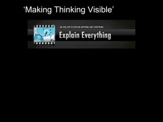 ‘Making Thinking Visible’ 
 
