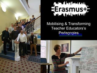 Mobilising & Transforming 
Teacher Educators’s 
Pwewdwa.gmotgteieps.eu 
 