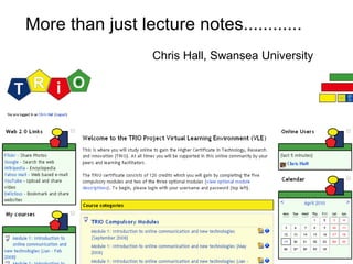 More than just lecture notes............ Chris Hall, Swansea University 