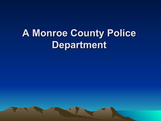 A Monroe County Police Department 