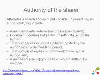 Authority of the sharer
   Attributes a search engine might consider in generating an
   author rank may include:

   • A ...