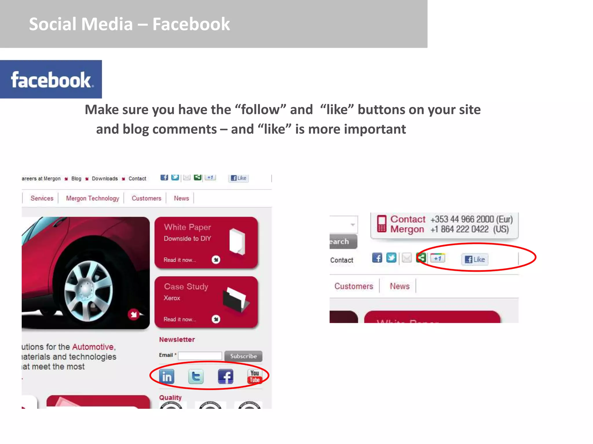 Social Media – Facebook



      Make sure you have the “follow” and “like” buttons on your site
       and blog comments – and “like” is more important
 