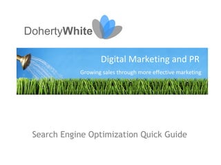 Search Engine Optimization Quick Guide Doherty White Digital Marketing and PR Growing sales through more effective marketing 