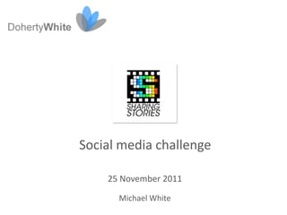 Social media challenge

    25 November 2011

      Michael White
 