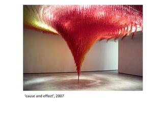 ‘cause and effect’, 2007 