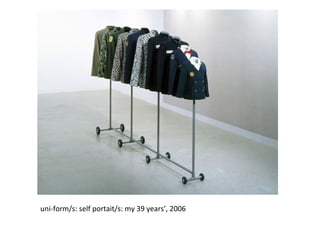 uni-form/s: self portait/s: my 39 years’, 2006 